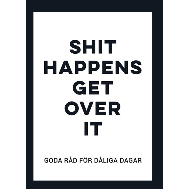 Bok - Shit happens get over it - Goda råd för dåliga dagar